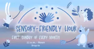 Monthly Sensory Friendly Hour