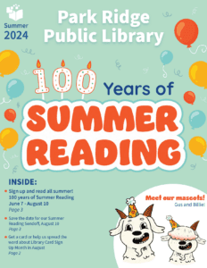 An image of the cover of the Summer 2024 issue of the Park Ridge Library newsletter, includes a logo for the annual Summer Reading program whose theme is 100 Years of Summer Reading, and an illustration of the two goat mascots, Gus and Billie.